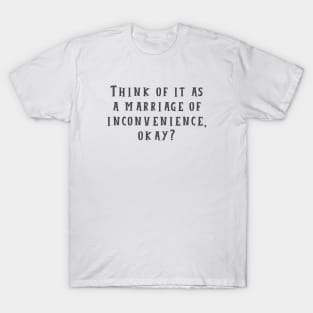 Marriage of Inconvenience T-Shirt